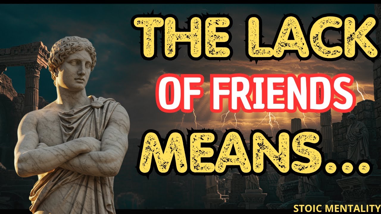 The Lack of Friends Means That... | Stoic Lessons | Stoicism - STOIC PHILOSOPHY