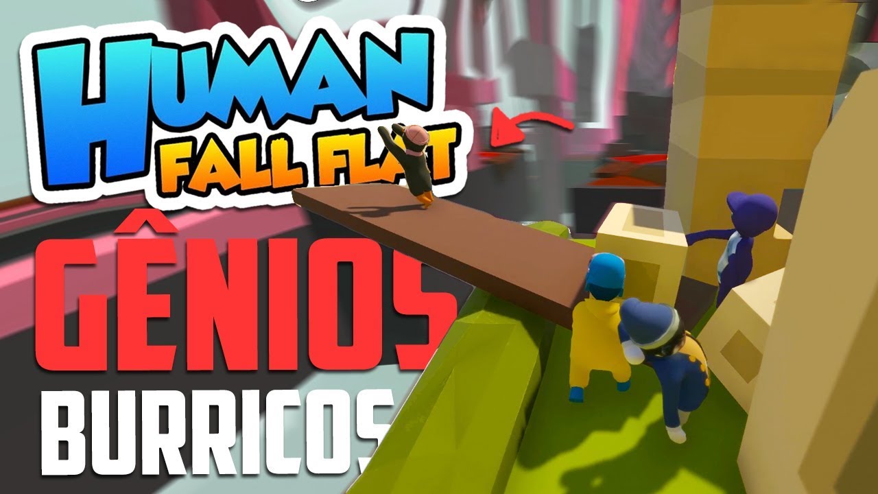 GÊNIOS!  - Human Fall Flat