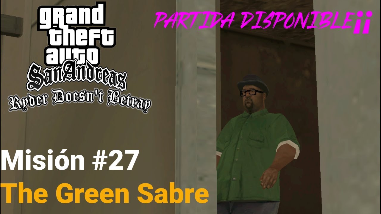 GTA San Andreas (Ryder Doesn't Betray) - Misión #27 - The Green Sabre - PARTIDA DISPONIBLE!!