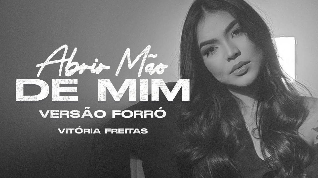 ABRIR MÃO DE MIM - Vitória Freitas (Versão Forró)
