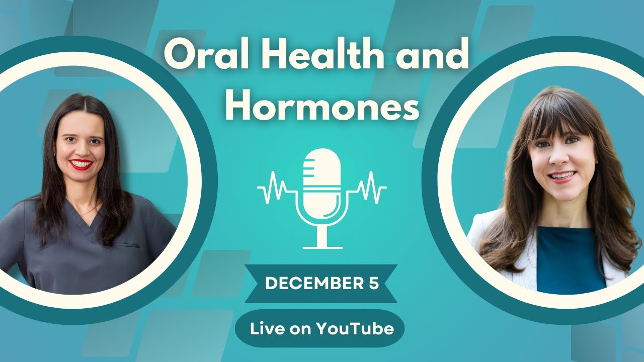 Oral Health and Hormones: Dr Ivy goes live with dentist Dr Nadia Rodriguez  11am Thursday December 5