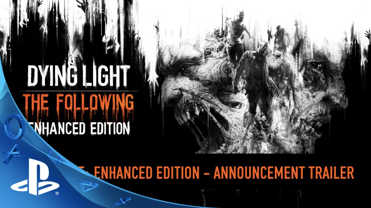 Dying Light: The Following &ndash; Enhanced Edition Announce Trailer | PS4
