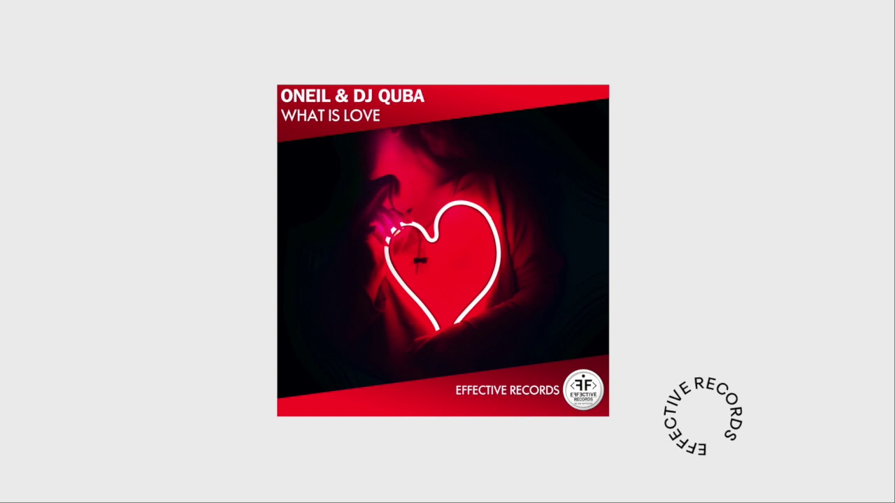 ONEIL & Dj Quba - What Is Love