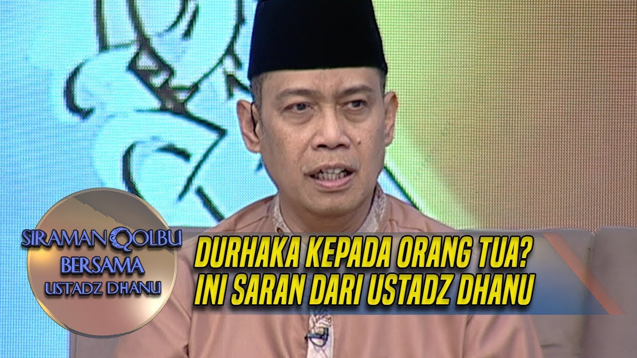DURHAKA KEPADA ORANG TUA? Ini Solusi Dari Ustadz Dhanu - Siraman Qolbu (12/3)