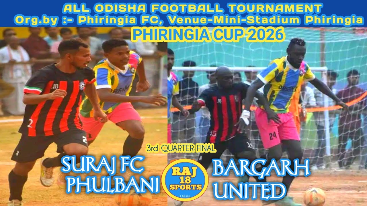 Phiringia Cup 2026 || Suraj Fc Phulbani Vs Bargarh United || 3rd Quarter Final