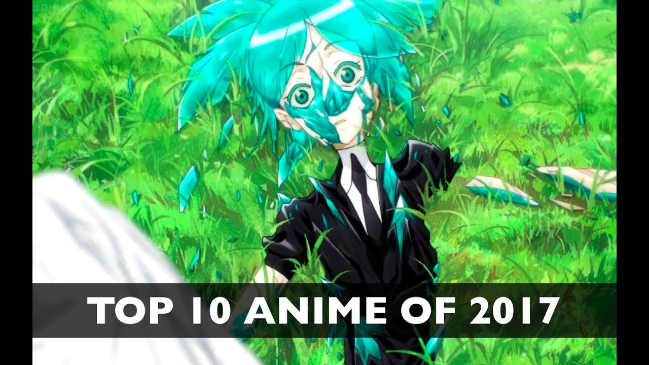 Top 10 BEST Anime of 2017