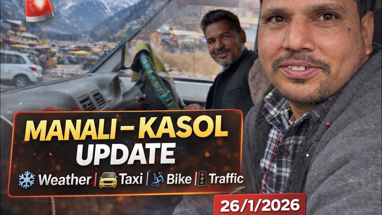 Manali – Kasol Latest Update | Taxi Bike Weather Traffic | 26 Jan 2026