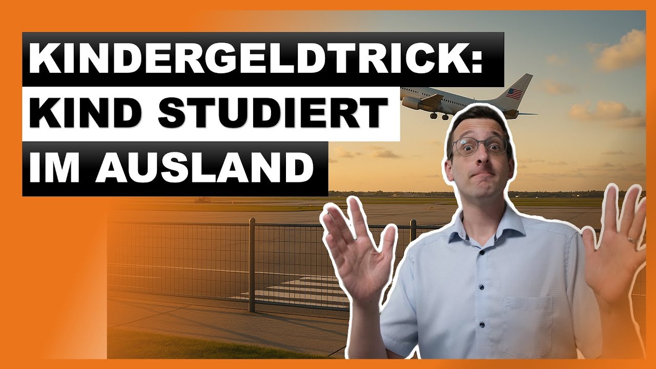 Studium im Ausland: Trick zum Kindergeld und Kinderfreibetrag