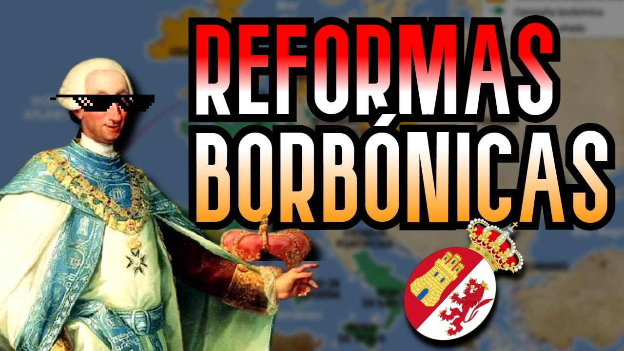 REFORMAS BORBÓNICAS | El Curso del Imperio
