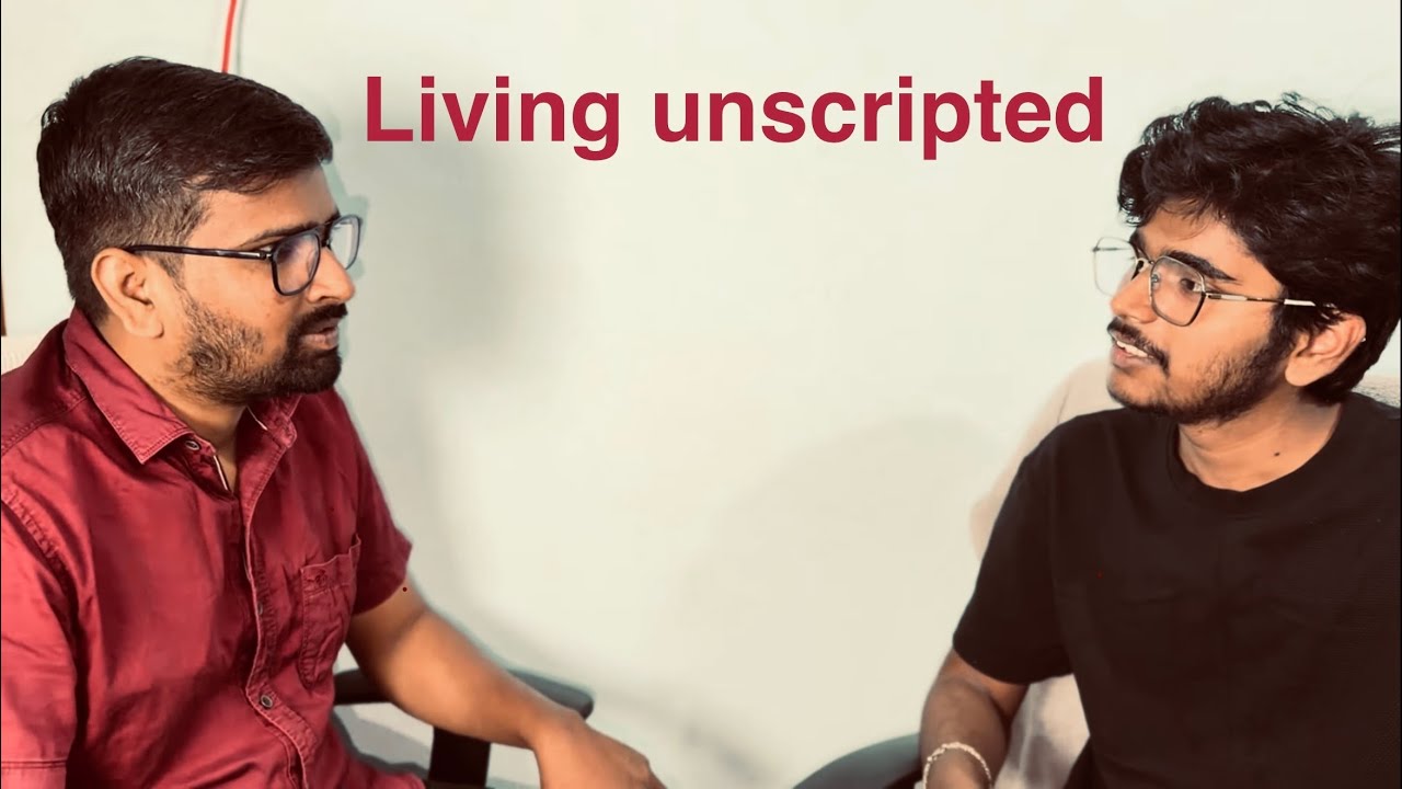 Living unscripted