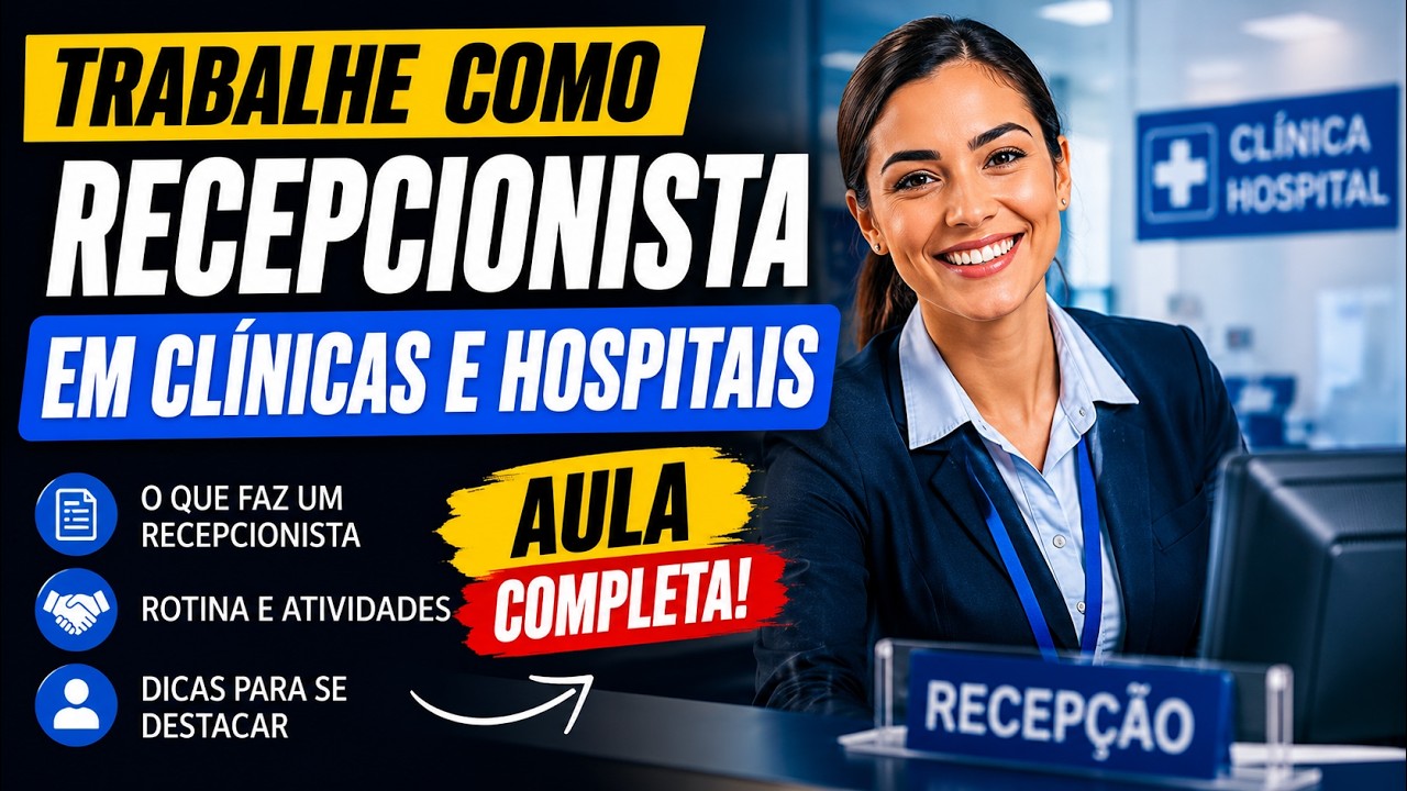 📚 TRABALHE COMO RECEPCIONISTA EM CLÍNICAS E HOSPITAIS [AULA COMPLETA]