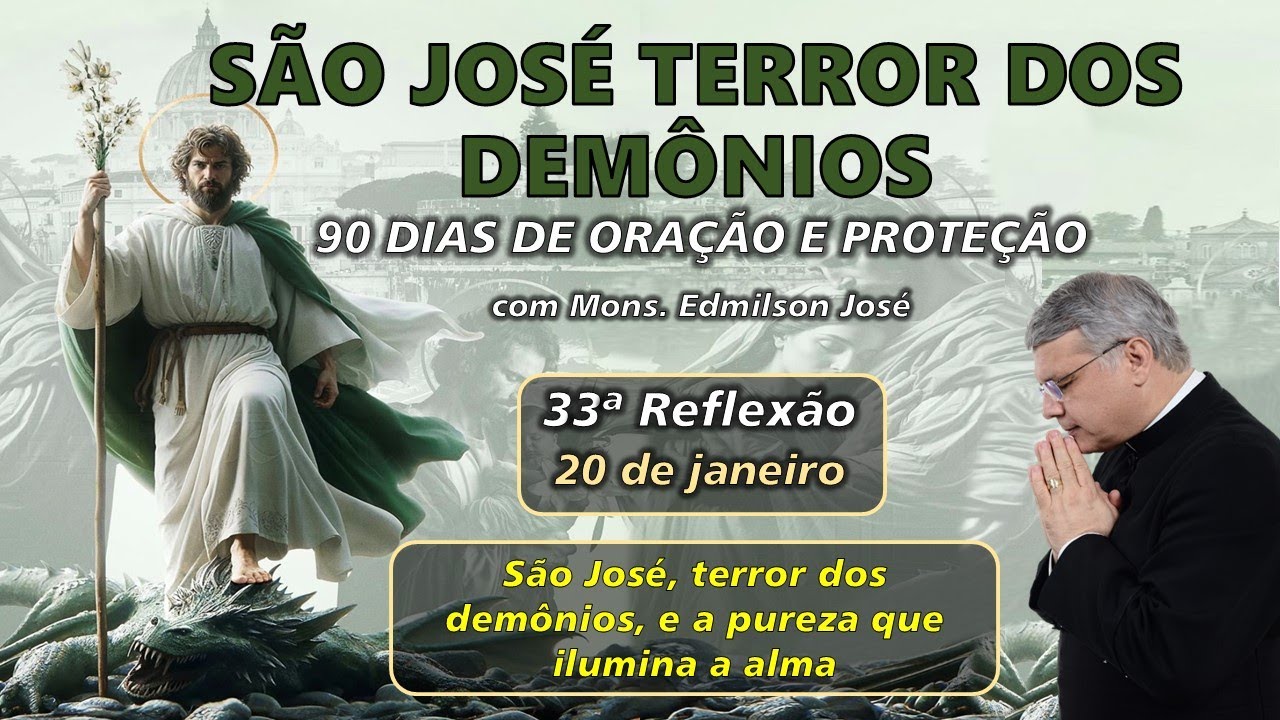 33ª REFLEXÃO: SÃO JOSÉ, TERROR DOS DEMÔNIOS, E A PUREZA QUE ILUMINA A ALMA