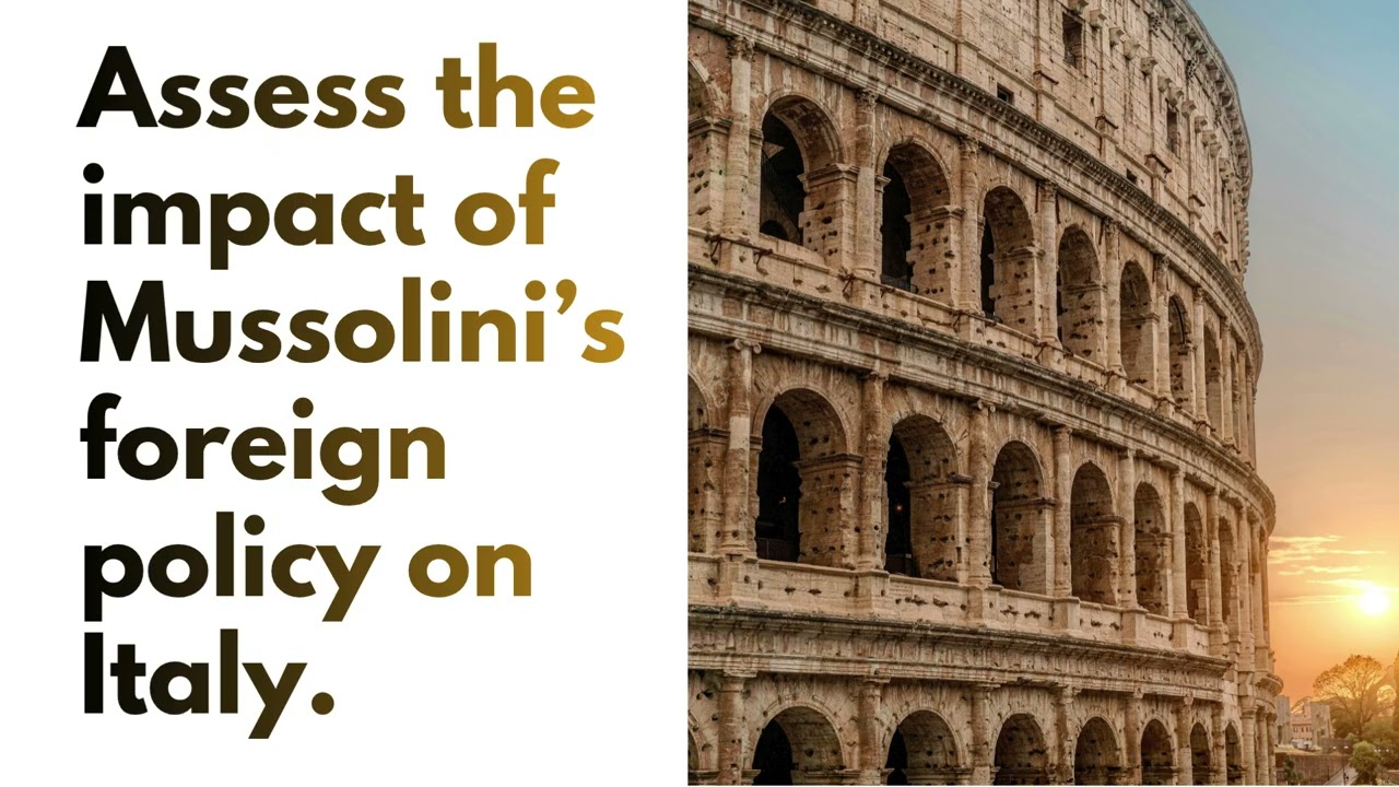 Assess the impact of Mussolini&rsquo;s foreign policy on Italy