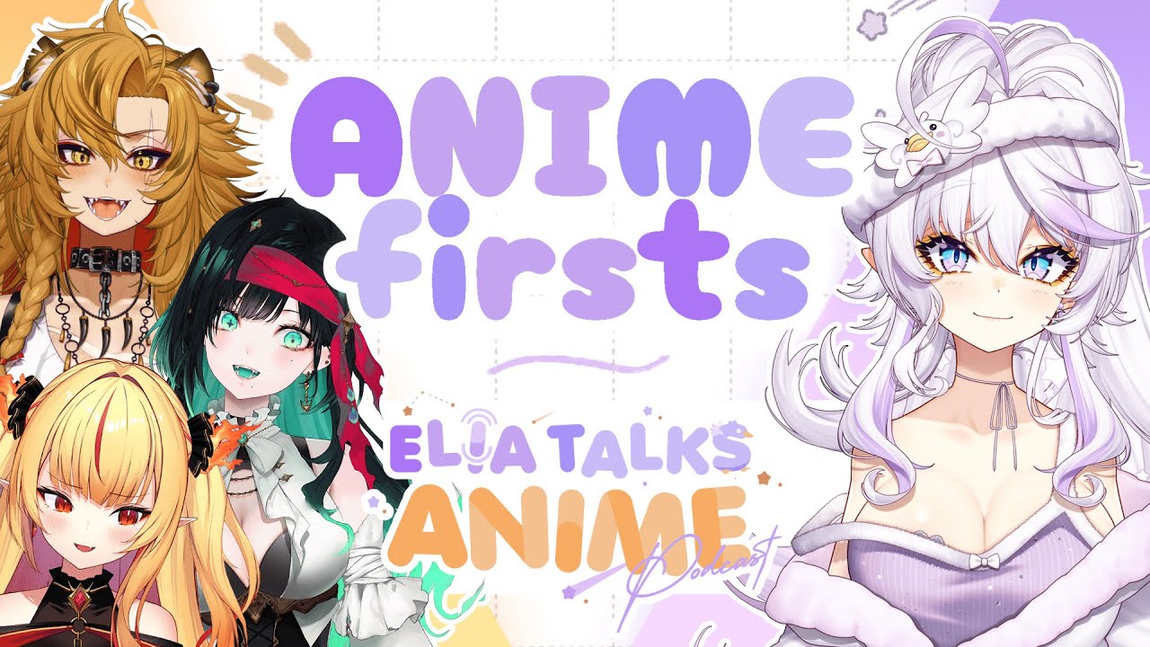 【 Elia Talks Anime 】Episode 2: Anime Firsts!​