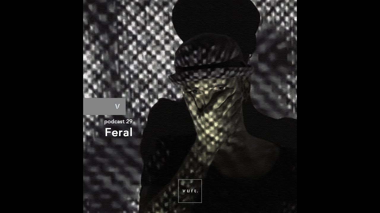 vurt podcast - 29 Feral
