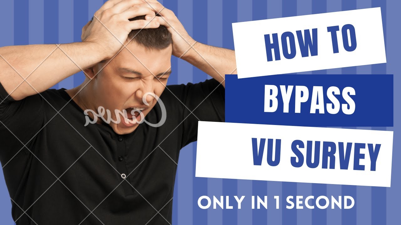 Bypass VU Survey in 1 second