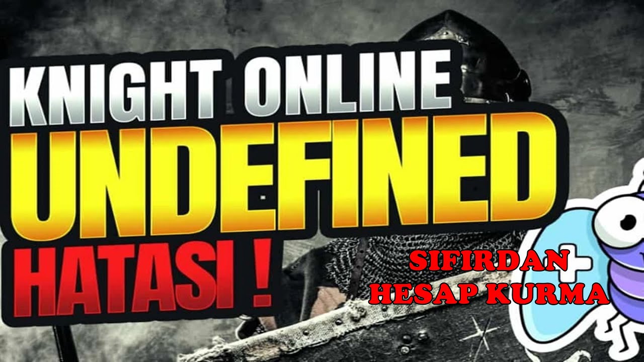 Knight Online Undefined Hatası Çözümü - Sıfırdan Açma/Kurma 2024 (Tekte Geçtik)