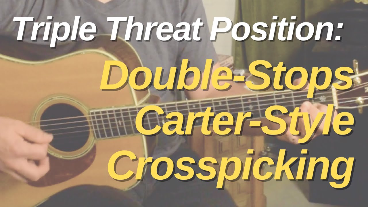Triple Threat Position: Double Stops, Carter Style, and Crosspicking
