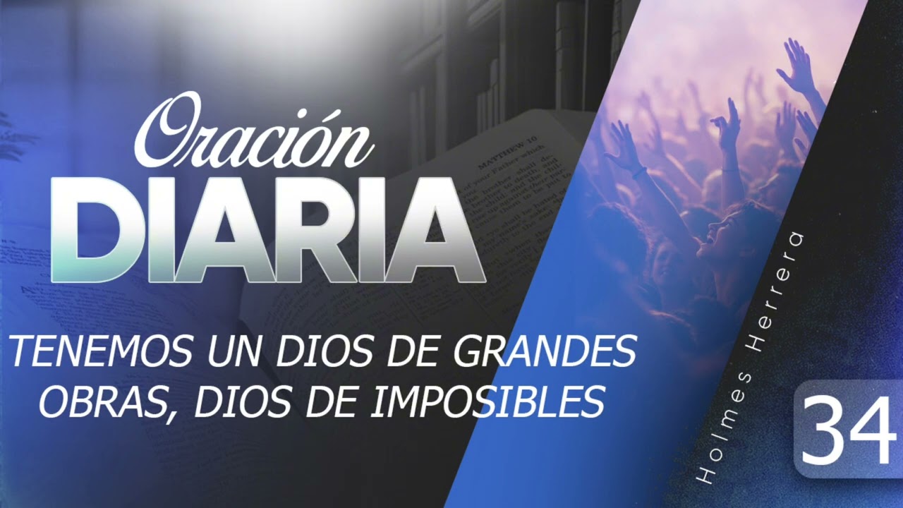 ORACIÓN DIARIA #34 Nuestro Dios es un Dios de grandes obras, Dios de imposibles 
