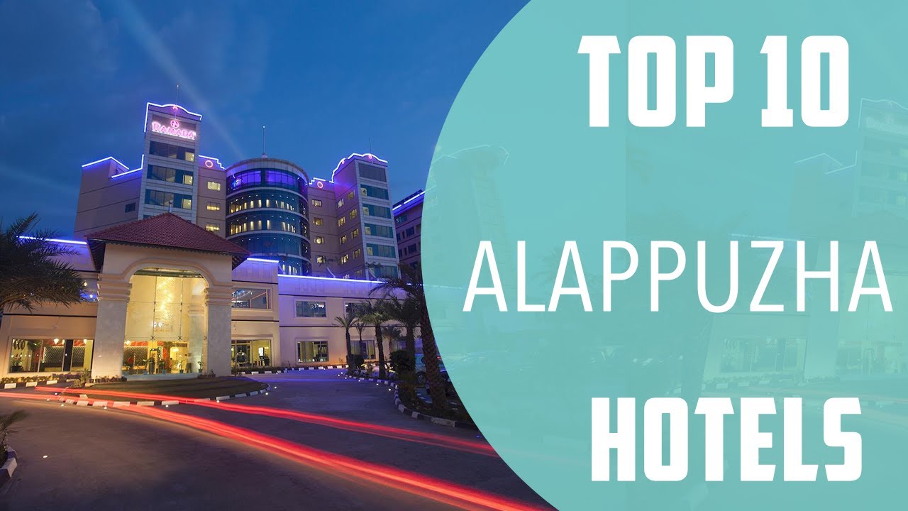 Top 10 Best Hotels to Visit in Alappuzha | India - English