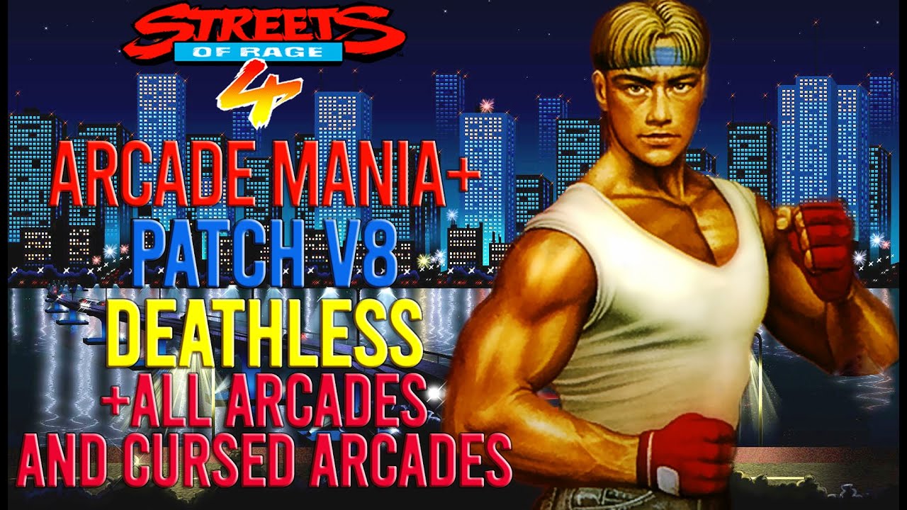 Streets Of Rage 4 - Deathless +all arcades and cursed arcades Axel SOR2 Arcade Mania+ V8 (763.662)