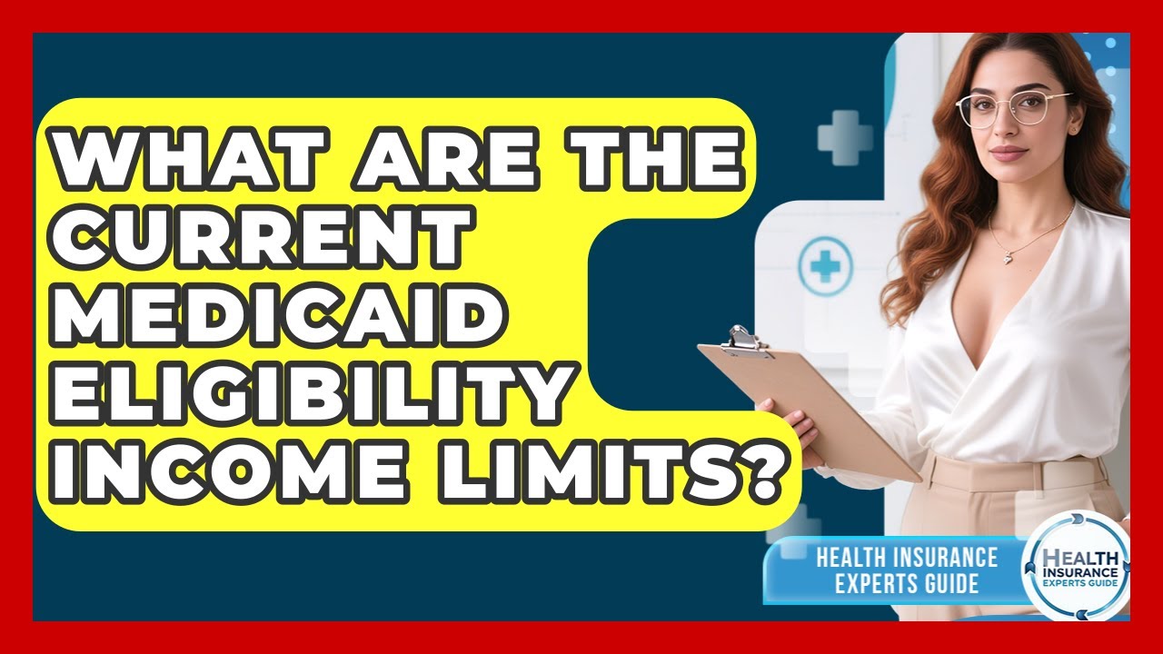 What Are The Current Medicaid Eligibility Income Limits? - Health Insurance Experts Guide