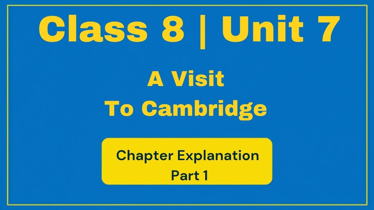 Class 8 Unit 7 | A Visit to Cambridge – Chapter Explanation Part 1 | Honeydew