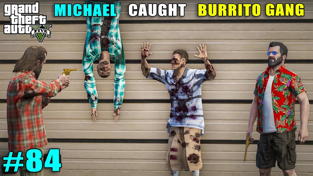 MICHAEL CAUGHT BURRITO GANG MEMBERS | GTA V GAMEPLAY