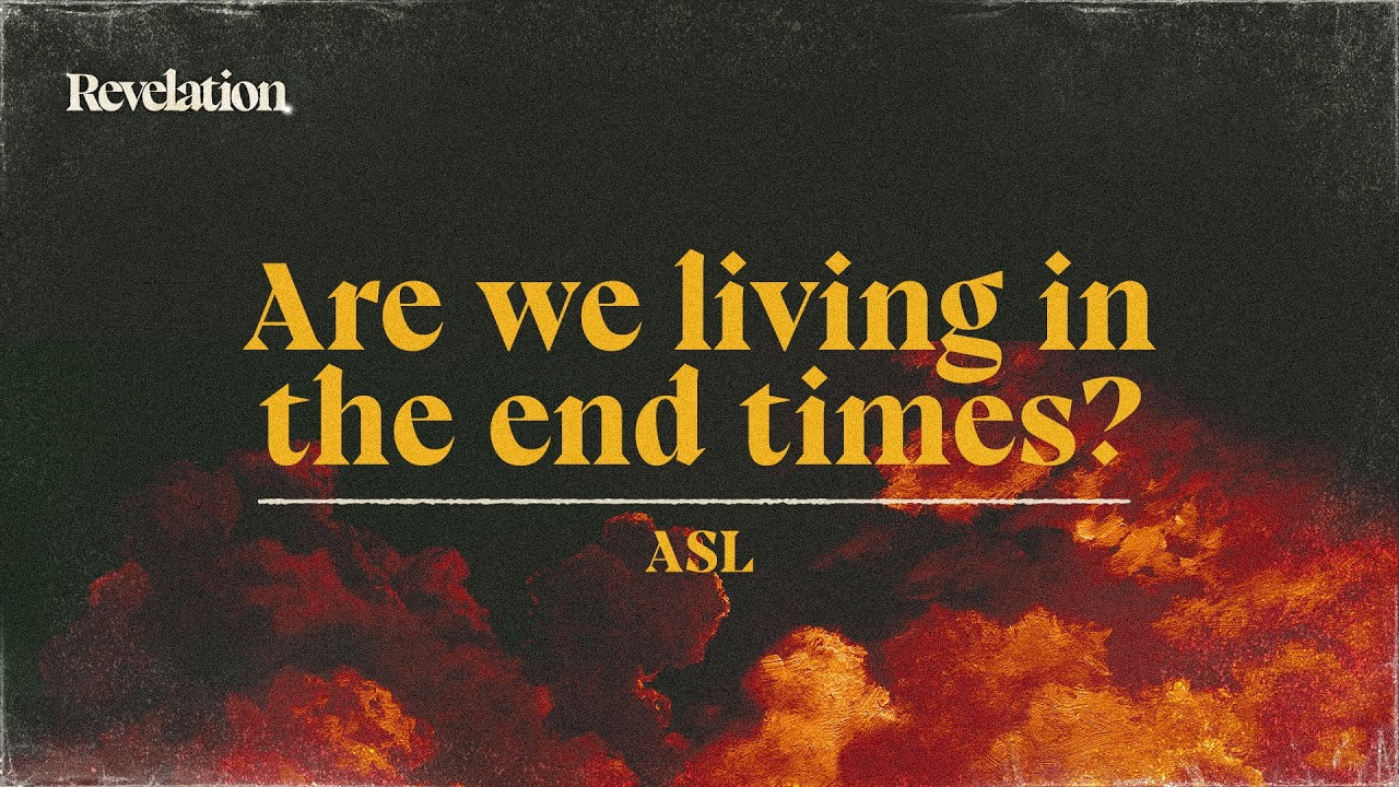 Are we living in the end times? | Revelation | ASL
