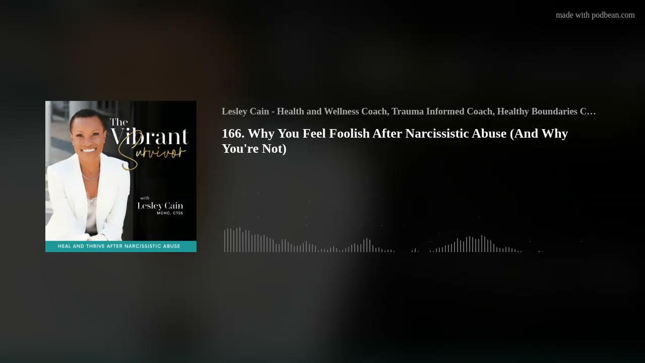 166. Why You Feel Foolish After Narcissistic Abuse (And Why You're Not)