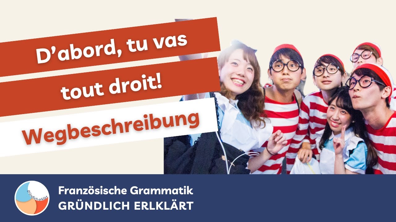 Wegbeschreibung auf Französisch endlich meistern! – Französisch Grammatik [GRÜNDLICH ERKLÄRT]
