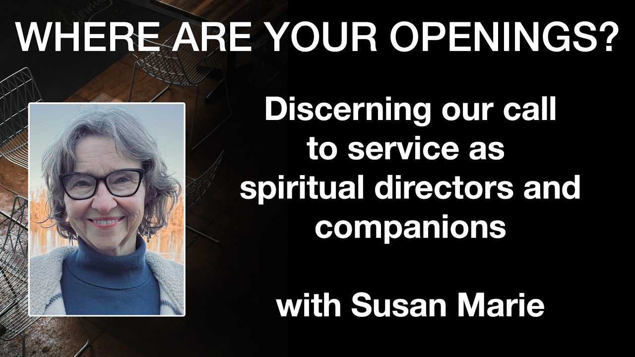 Susan Marie - Where Are Your Openings? Spiritual Companioning on the Margins