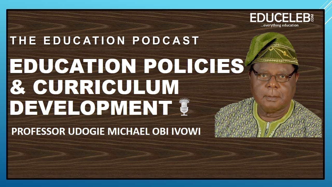 Education Policies and Curriculum Development | Prof UMO Ivowi | The Education Podcast