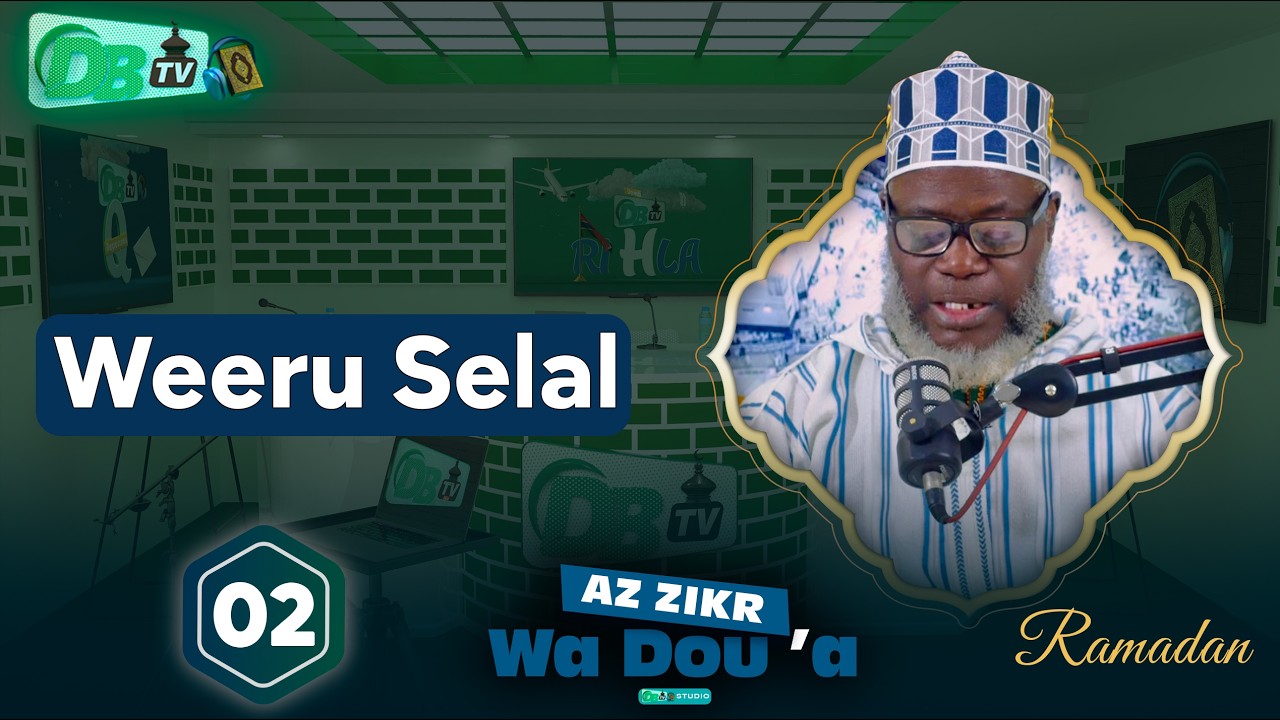 Ramadan Emission Az Zikr Wa Doua Episode 02 : Wéru Sélal - Oustaz Oumar Ahmad Sall HA