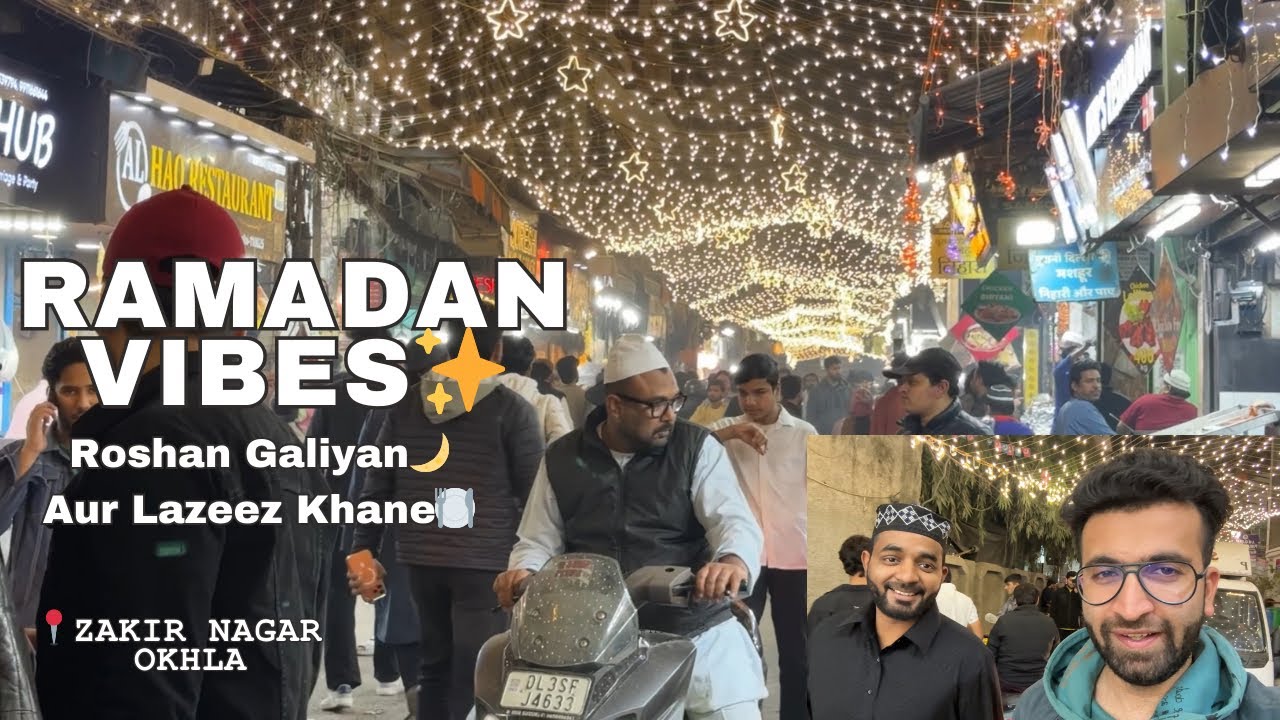 ✨ The Beauty of Ramadan in Zakir Nagar Okhla | Food, Lights & Festive Crowd😻