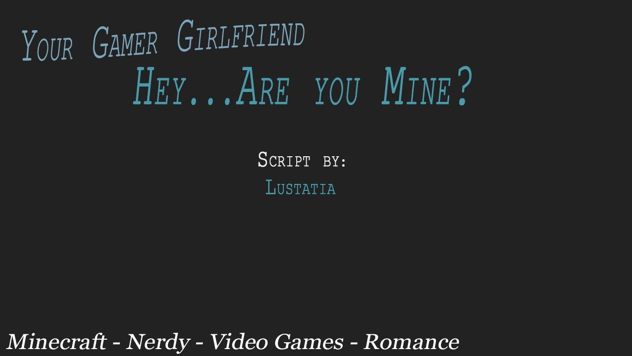 F4A F4M ASMR | Hey...Are You Mine? Your Gamer Girlfriend [SFW] [Romance] [Nerding Out] [Minecraft]