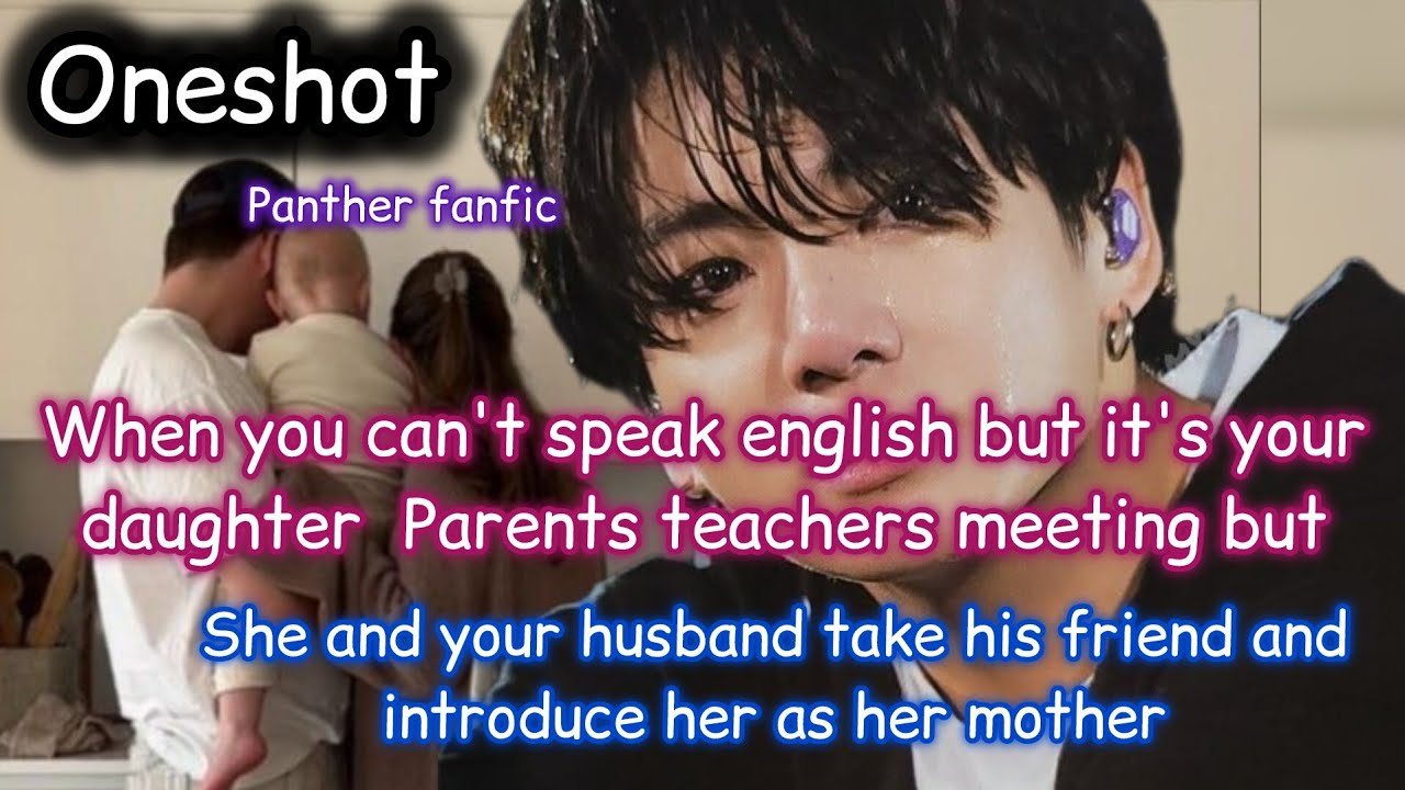 When your husband and daughter take his friend to the parents teachers meeting as her mom because...