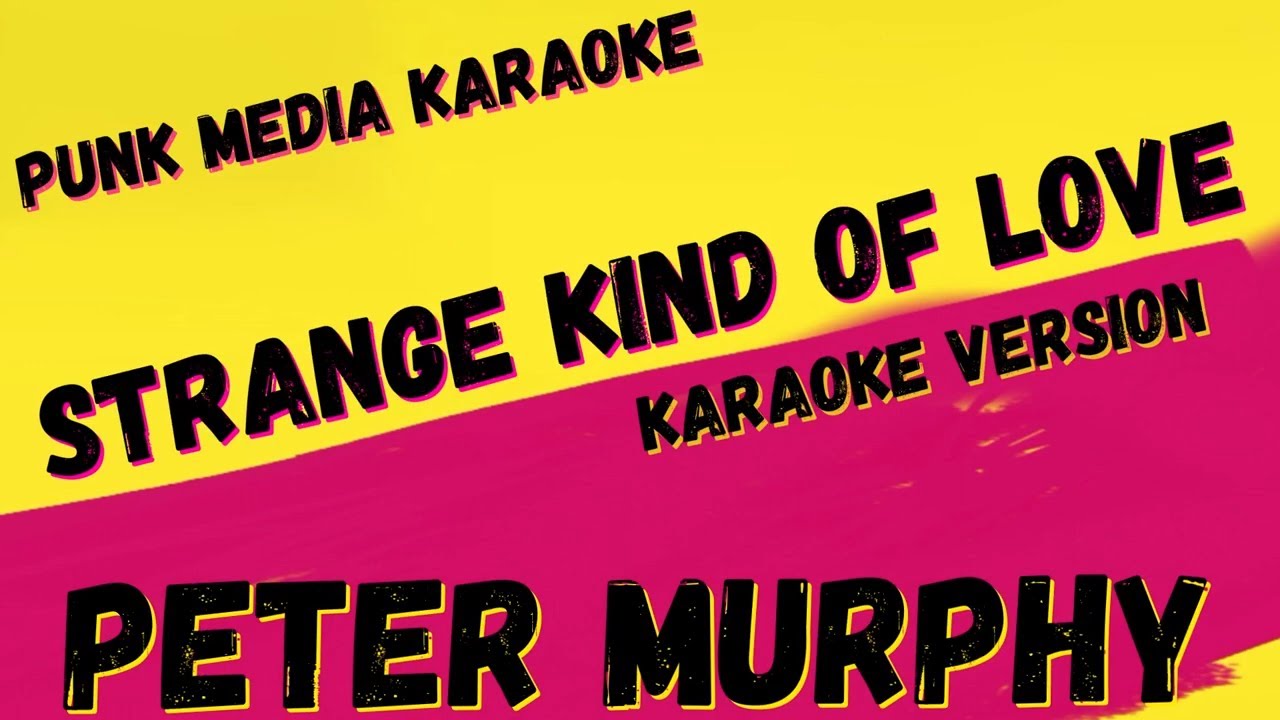 PETER MURPHY ✴ STRANGE KIND OF LOVE ✴ KARAOKE INSTRUMENTAL ✴ PMK