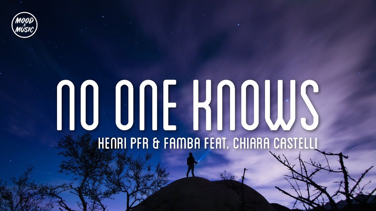 No One Knows - Henri PFR & Famba Feat. Chiara Castelli (lyrics)