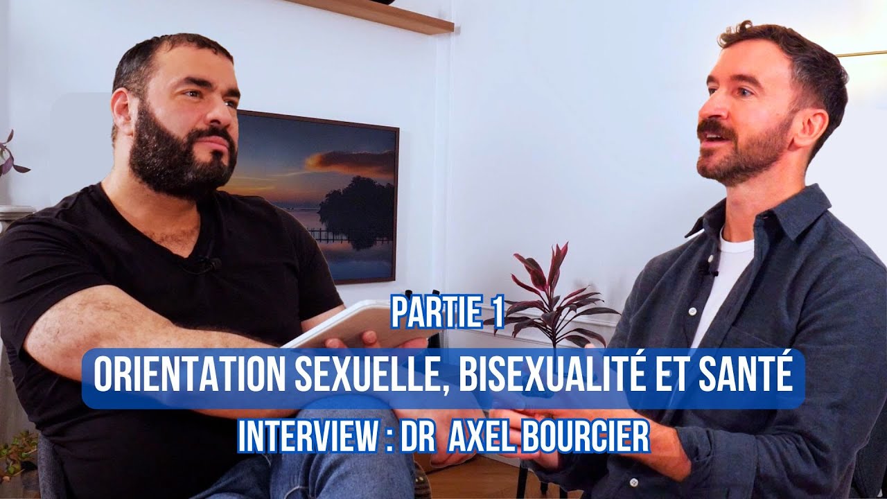 Bisexualité, hommes et couples gays, santé et orientation sexuelle, Dr Axel Bourcier Partie 1