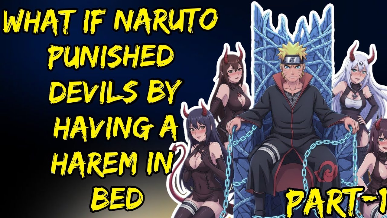 What If Naruto Punished Devils By Having A Harem In Bed Part/1 @ShinobiAddict2.0