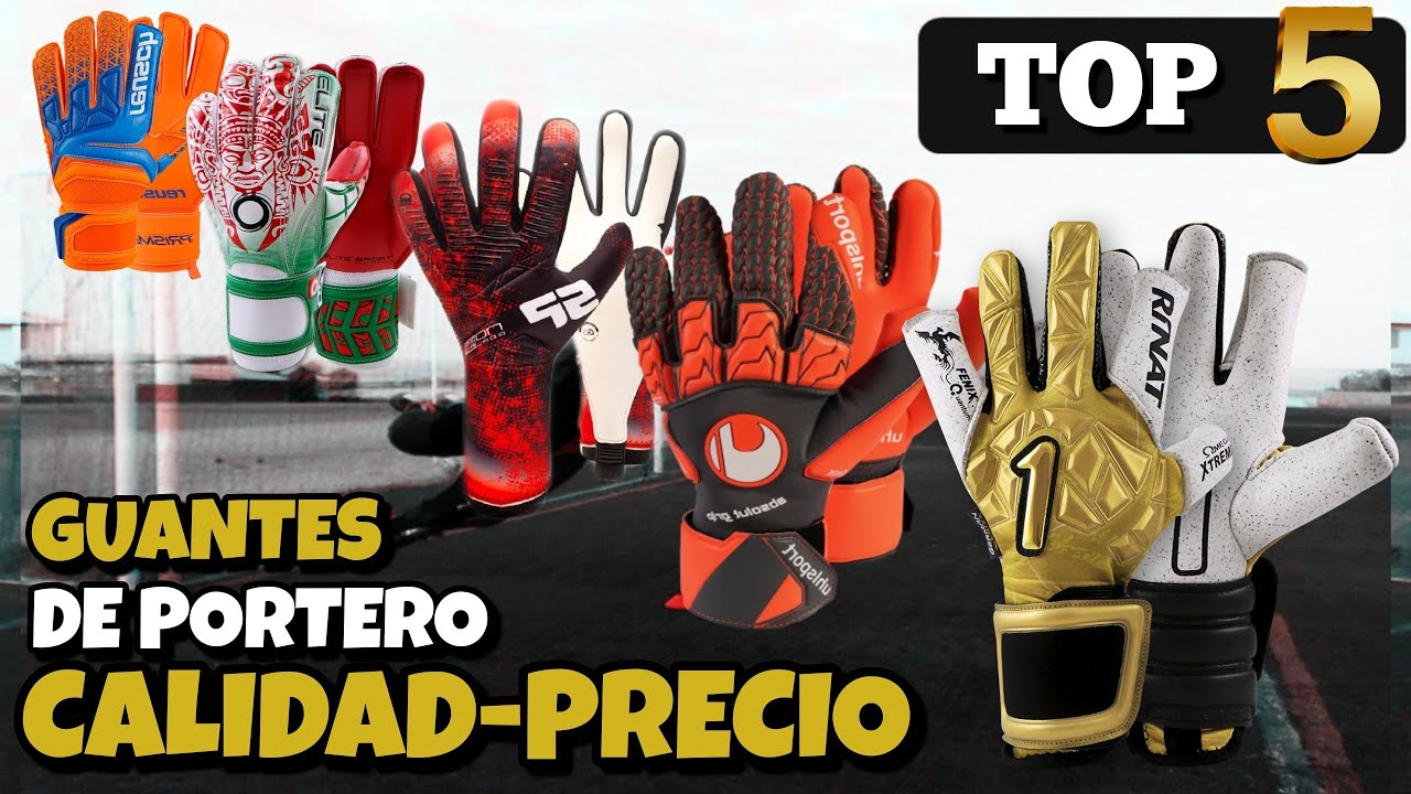 TOP 5 GUANTES DE PORTERO CALIDAD-PRECIO | LA MEJOR OPCIÓN A UN PRECIO ACCESIBLE | Especial