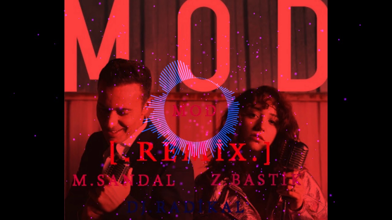Mod - Mustafa Sandal & Zeynep Bastik ( Radikal Remix )