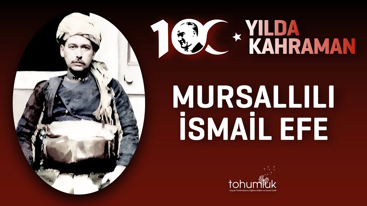 MURSALLILI İSMAİL EFE | 100. YILDA 100 KAHRAMAN