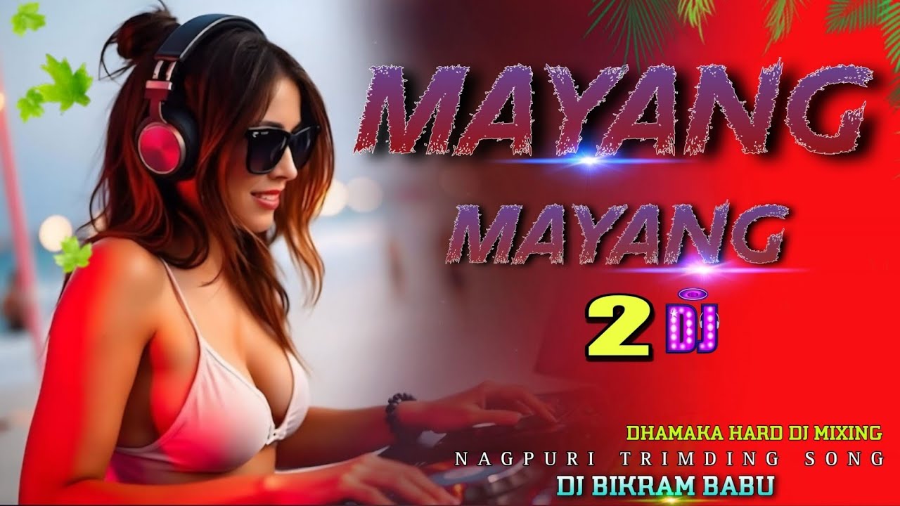 Mayang mayang 2 🔥 Nagpuri Dj song mix 😈 Hard Bass Rimex 😈 Dj Bikram Babu birbhum kaleswar 💯 