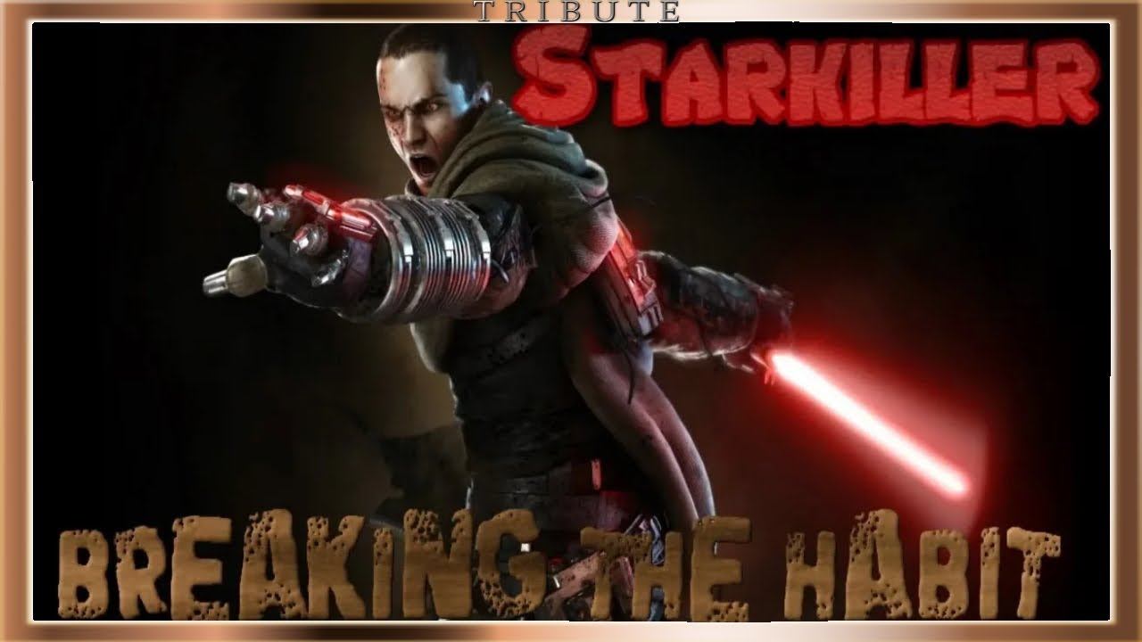 Starkiller Tribute: Breaking The Habit