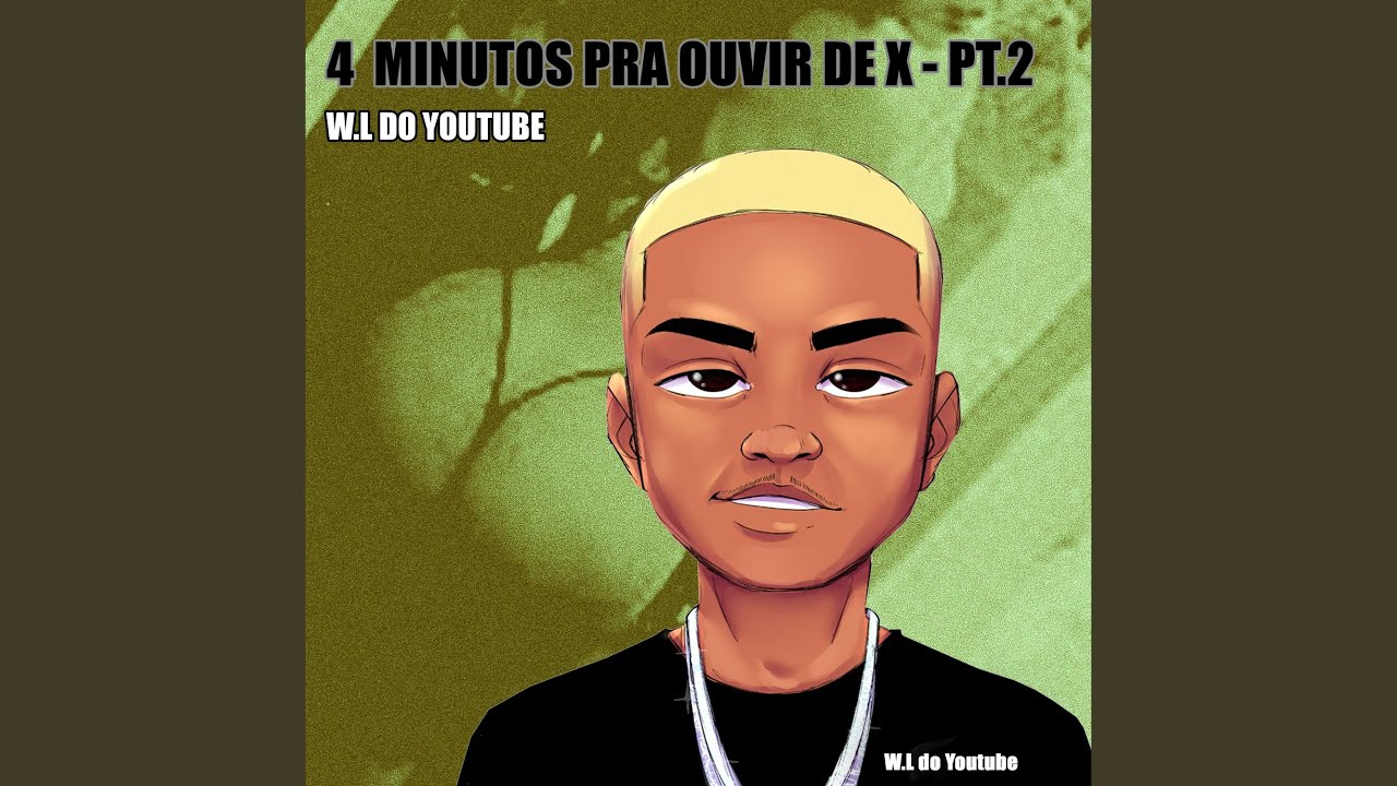 4 Minutos pra ouvir de X - PT.2