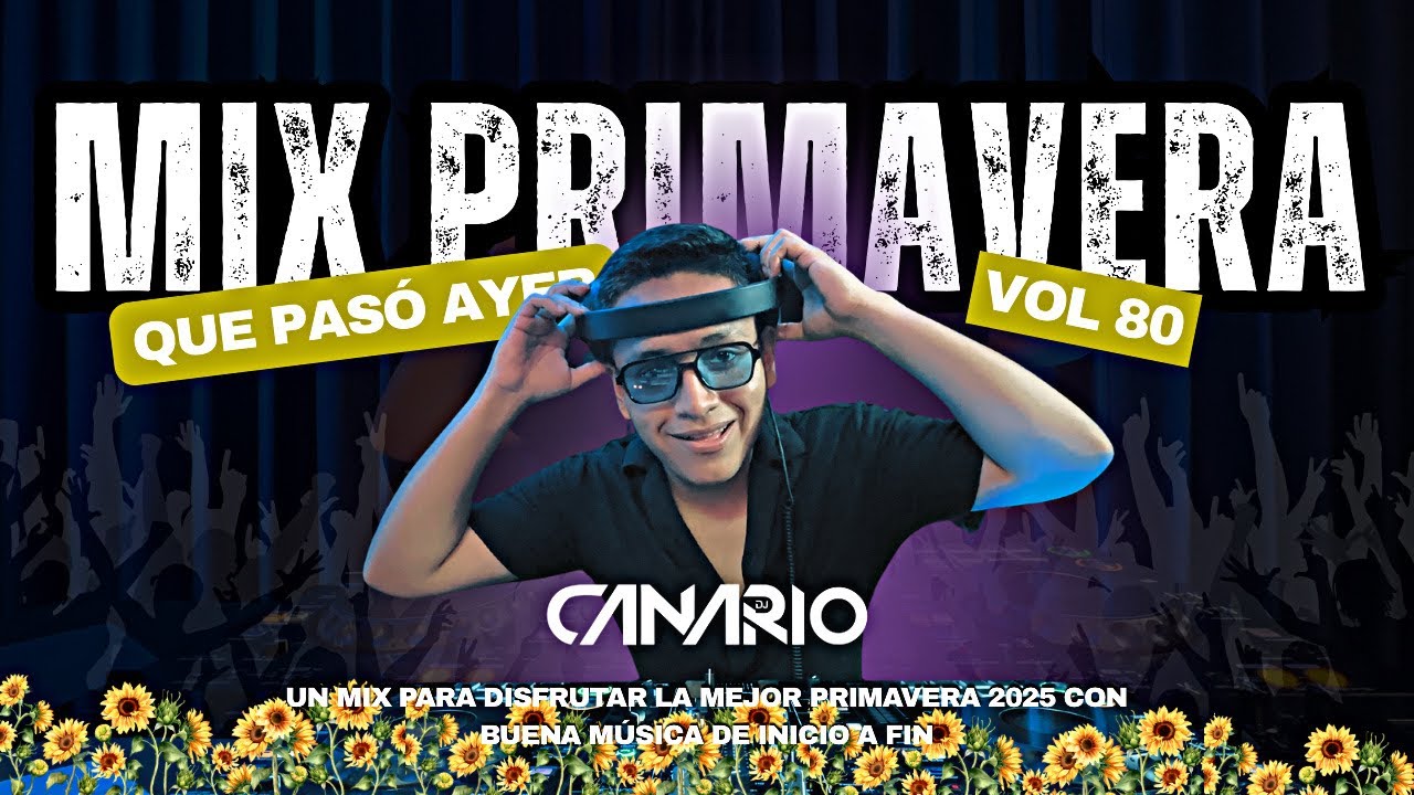 QUE PASÓ AYER VOL 80 “MIX PRIMAVERA🌻” DJCANARIO (MALDITA PRIMAVERA, LA PLENA, FLORES AMARILLAS, ETC)