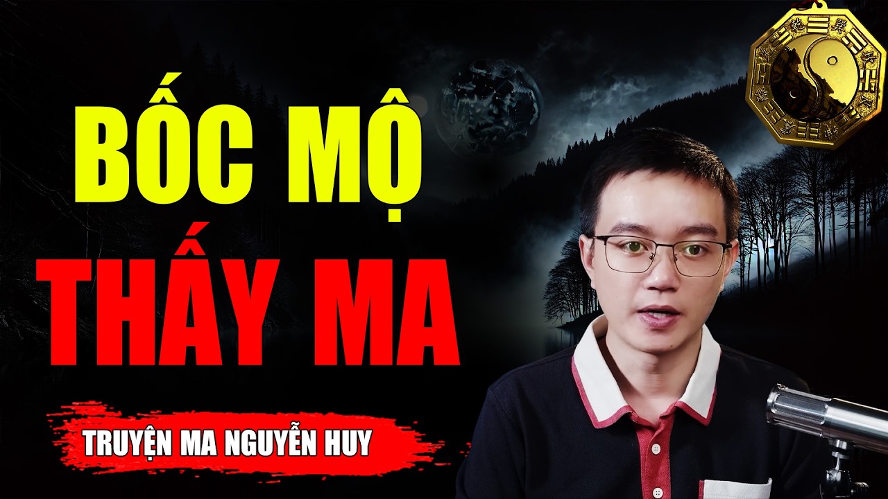 BỐC MỘ THẤY MA - Dựa Trên Câu Chuyện Có Thật | MC NGUYỄN HUY Kể Lại