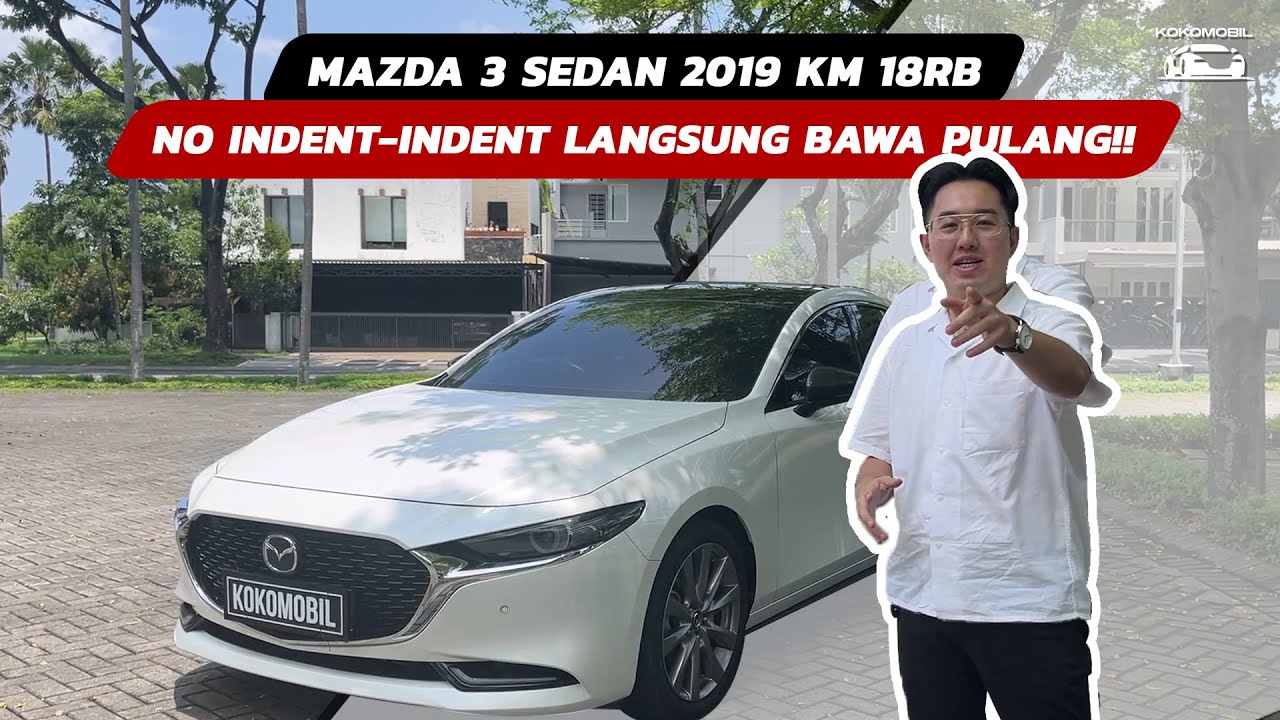MAZDA 3 SEDAN 2019 DI KOKOMOBIL!!